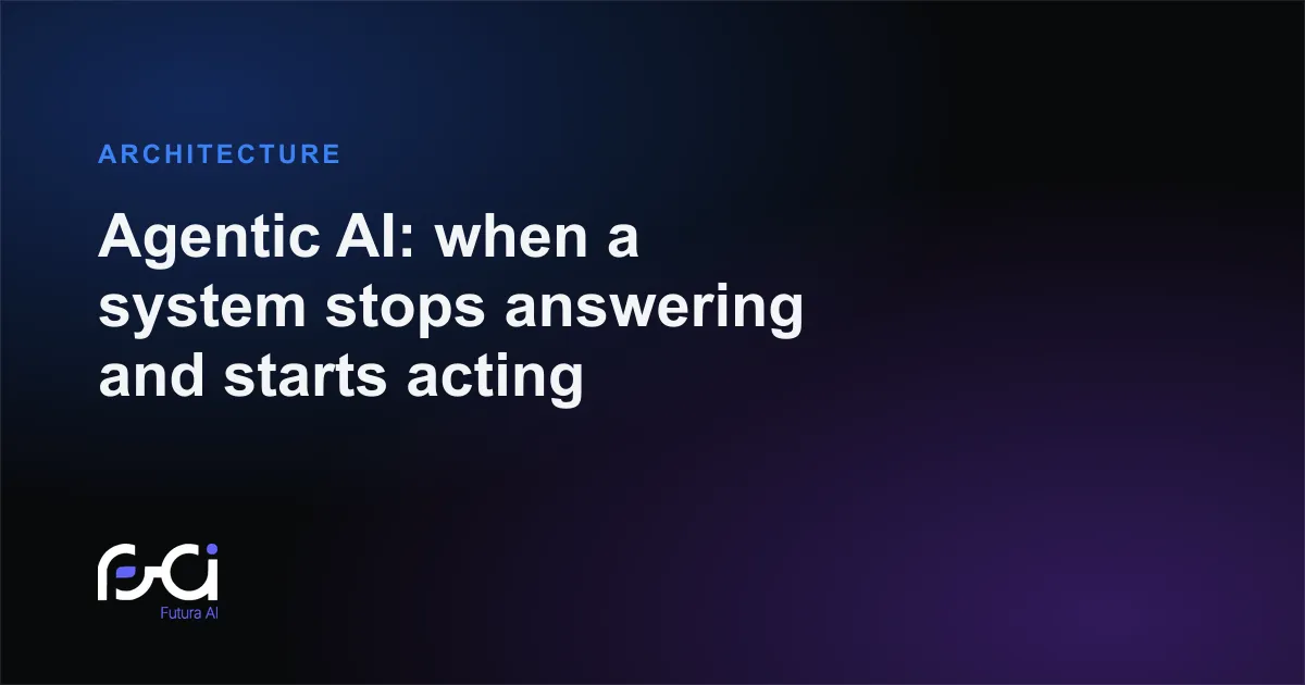 Futura AI — Agentic AI: when a system stops answering and starts acting