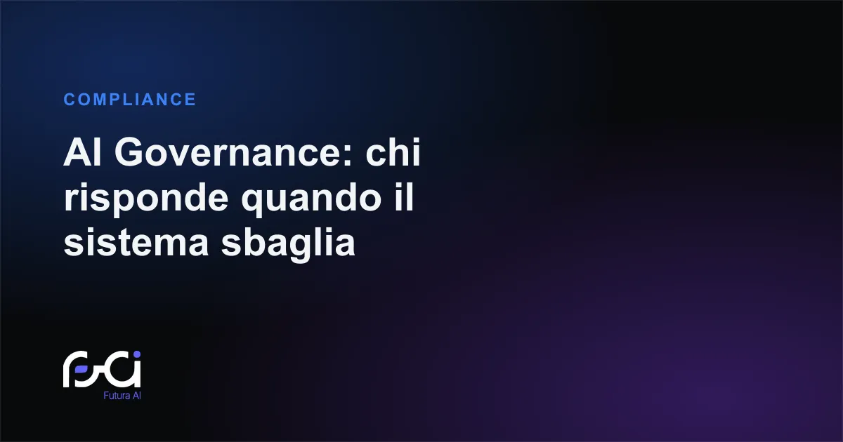 Futura AI — AI Governance: chi risponde quando il sistema sbaglia