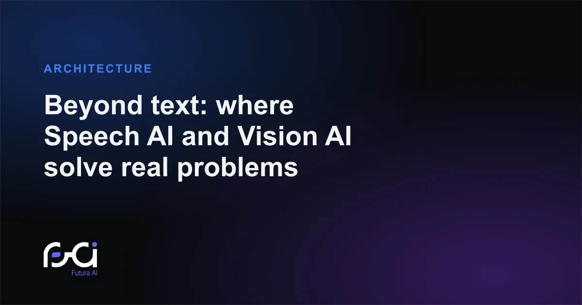 Futura AI — Beyond text: where Speech AI and Vision AI solve real problems