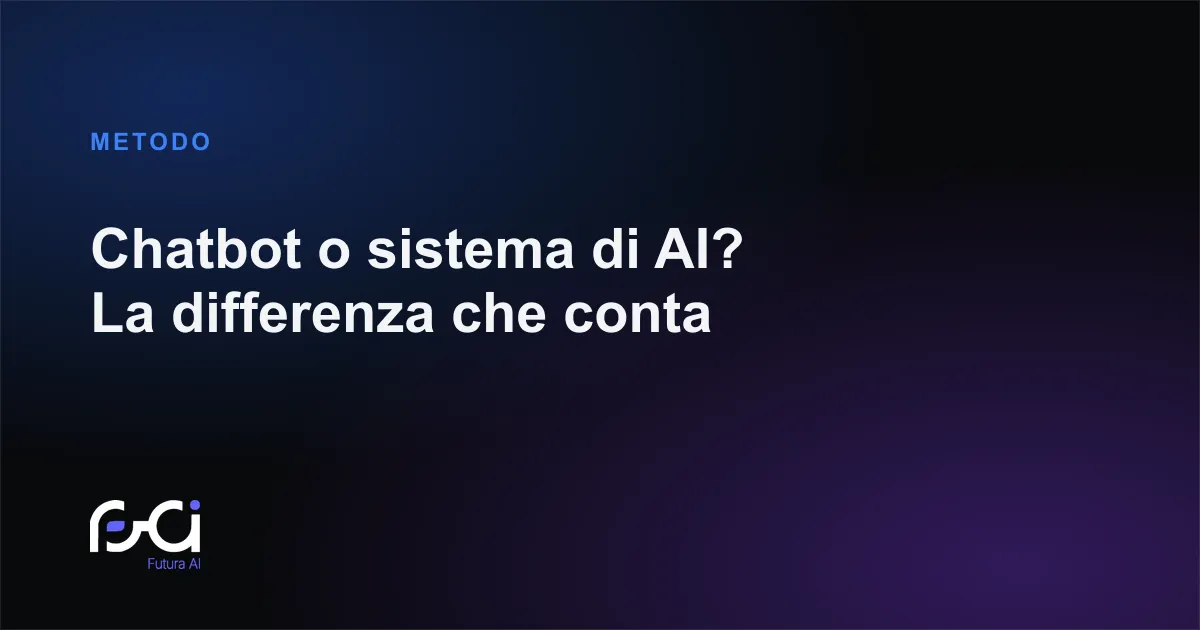 Futura AI — Chatbot o sistema di AI? La differenza che conta