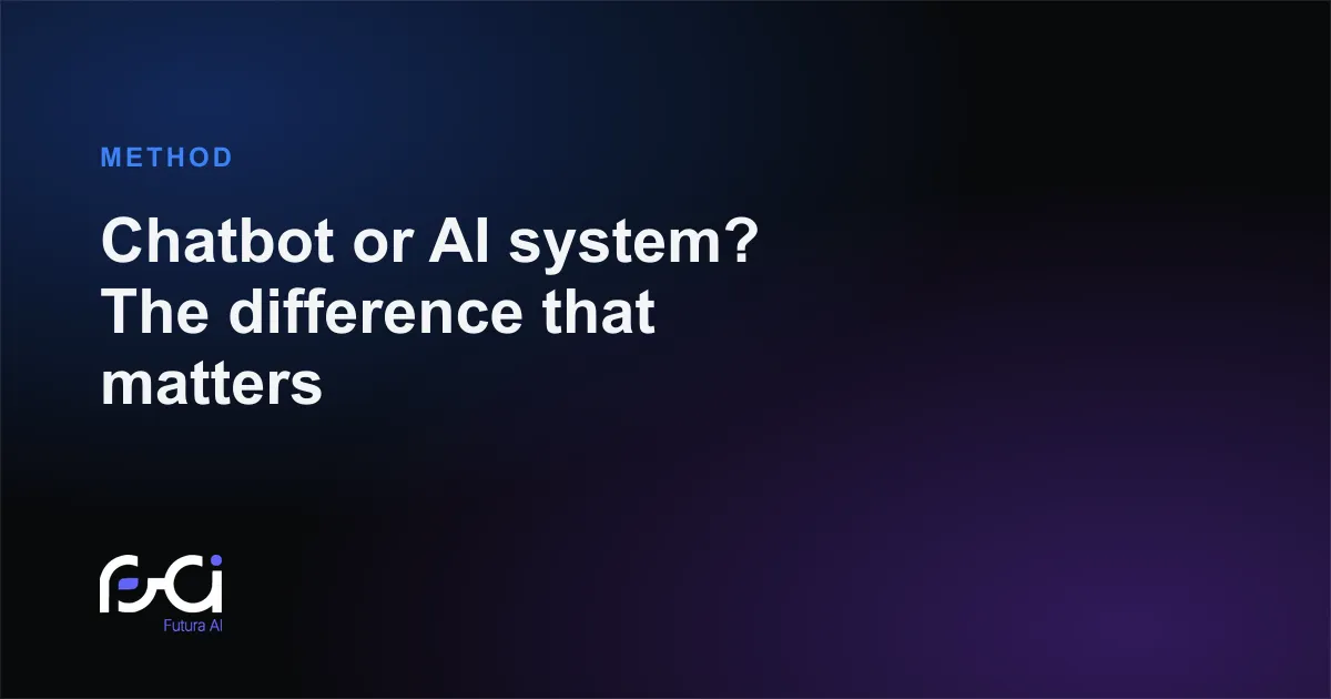 Futura AI — Chatbot or AI system? The difference that matters