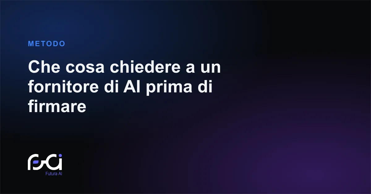 Futura AI — Che cosa chiedere a un fornitore di AI prima di firmare
