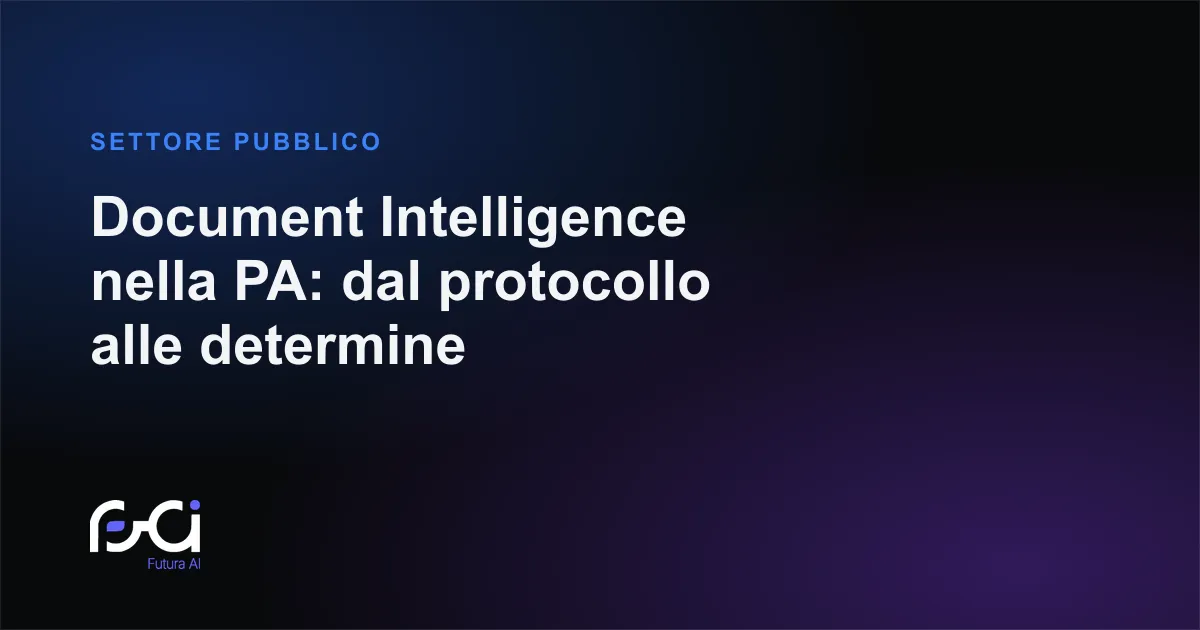 Futura AI — Document Intelligence nella PA: dal protocollo alle determine