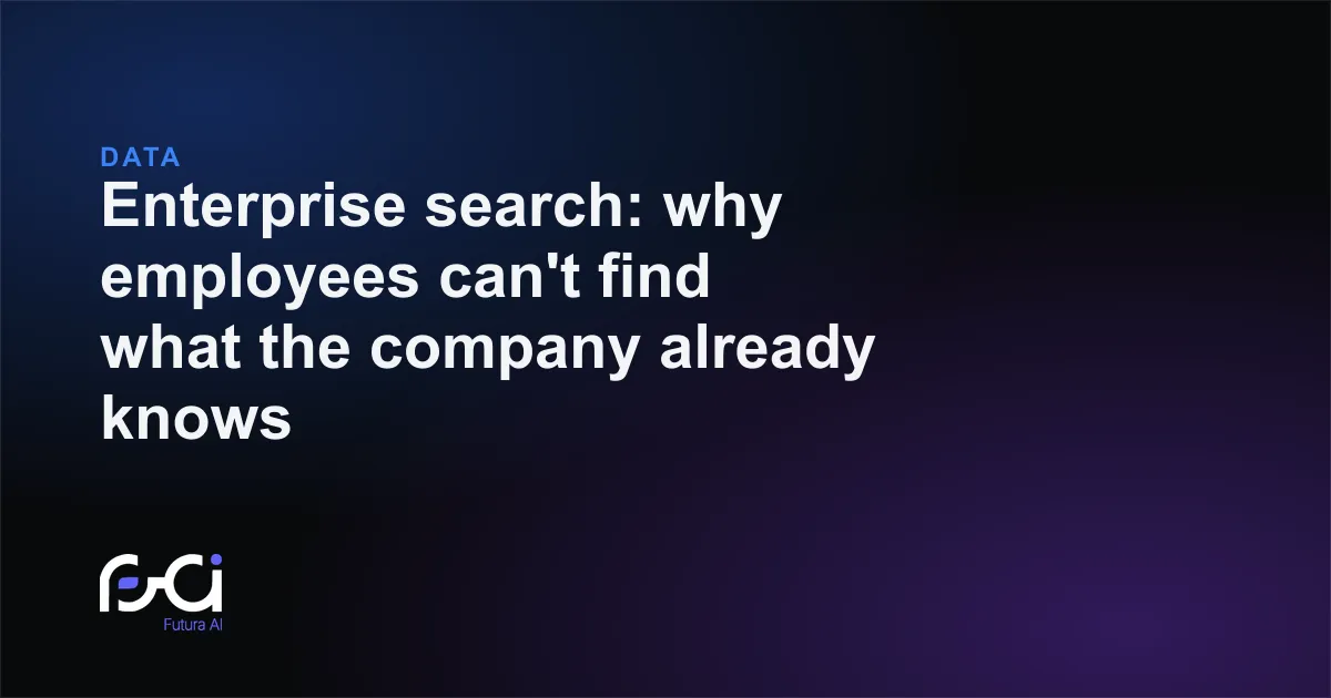 Futura AI — Enterprise search: why employees can't find what the company already knows