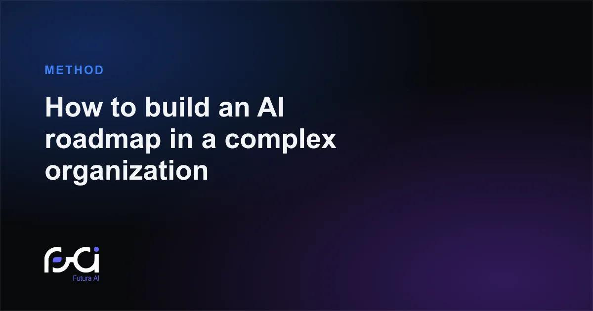 Futura AI — How to build an AI roadmap in a complex organization