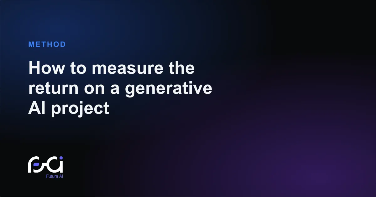 Futura AI — How to measure the return on a generative AI project