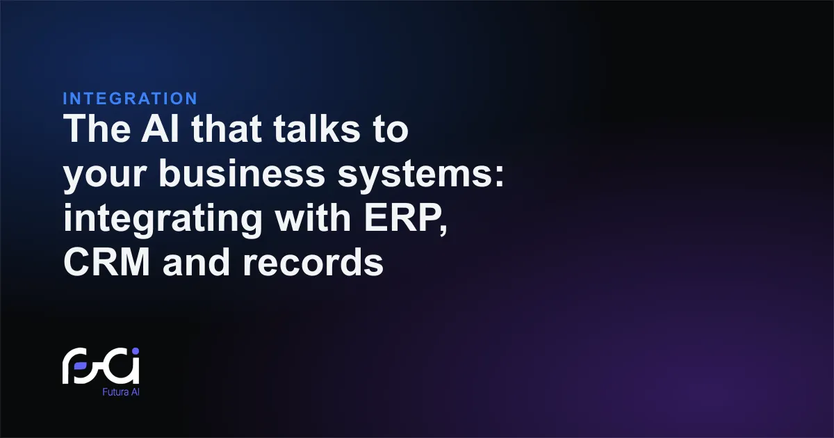 Futura AI — The AI that talks to your business systems: integrating with ERP, CRM and records management