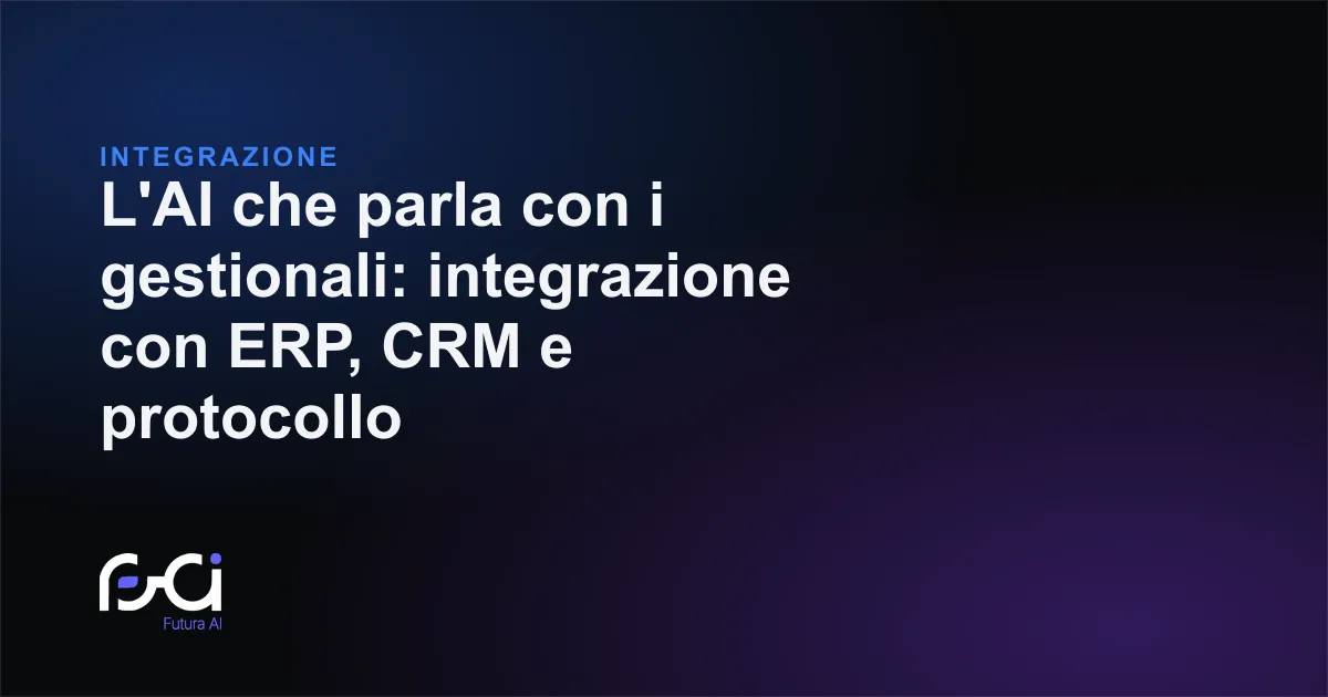 Futura AI — L'AI che parla con i gestionali: integrazione con ERP, CRM e protocollo
