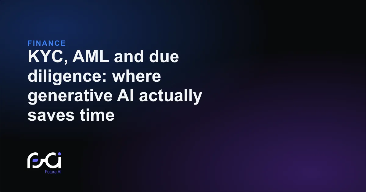 Futura AI — KYC, AML and due diligence: where generative AI actually saves time