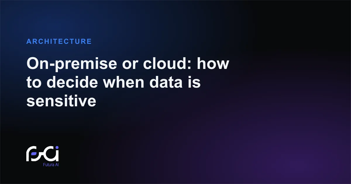 Futura AI — On-premise or cloud: how to decide when data is sensitive
