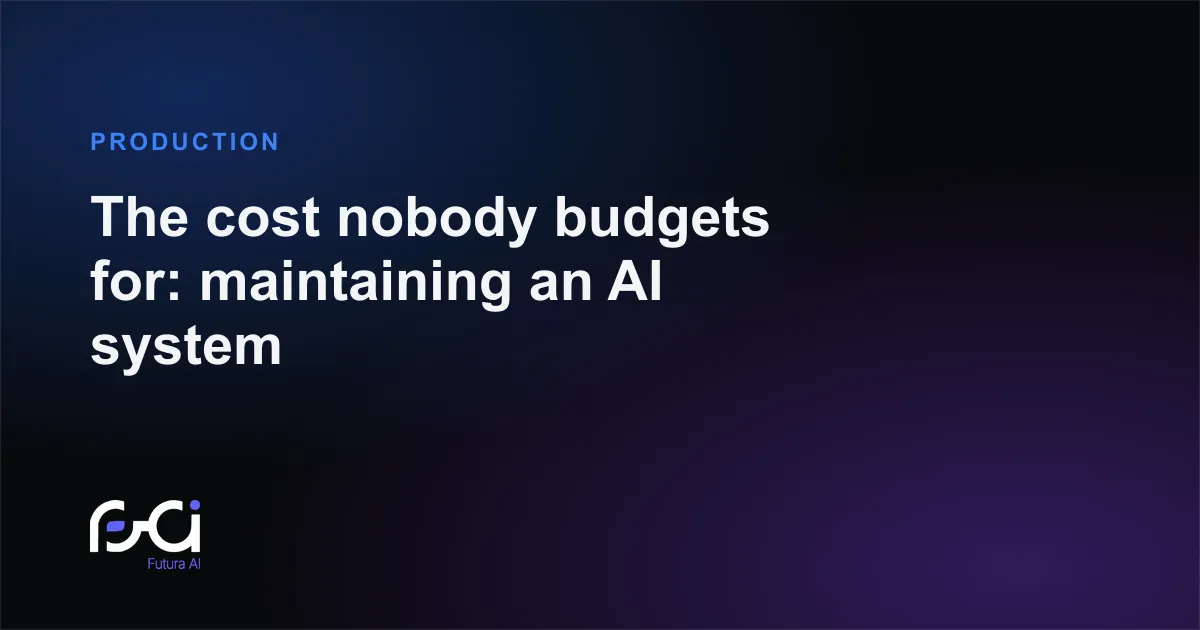 Futura AI — The cost nobody budgets for: maintaining an AI system