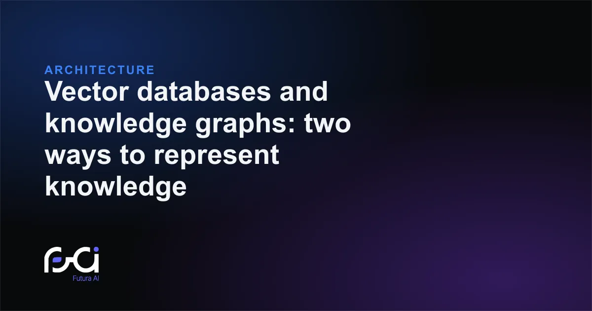 Futura AI — Vector databases and knowledge graphs: two ways to represent knowledge